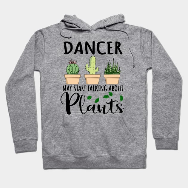 Dancer May Start Talking About Plants Hoodie by jeric020290